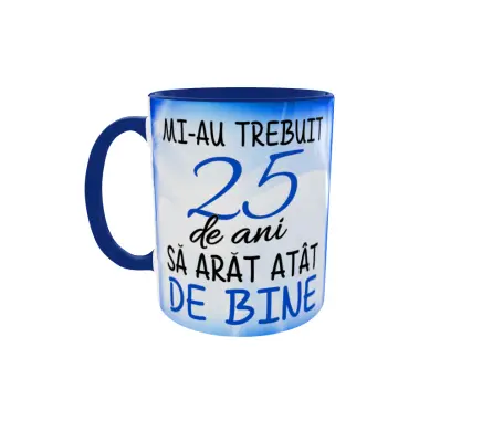 Mi-au trebuit 25 de ani sa arat atat de bine, cana ceramica, 330ml,cgs1231b
